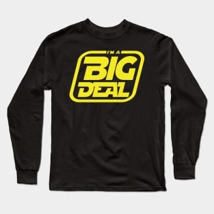 I'm a Big Deal Long Sleeve T-Shirt